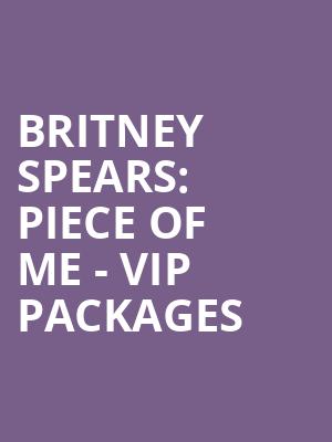 Britney Spears: Piece of Me - VIP Packages & Upgrades at O2 Arena